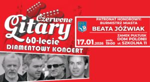 Baner dot. koncertu "Czerwonych Gitar". Treść baneru: Czerwone Gitary 60-lecie DIAMENTOWY KONCERT PATRONAT HONOROWY: BURMISTRZ MIASTA PUŁTUSK BEATA JÓŹWIAK (obok Herb Gminy Pułtusk) 17.01.2026 godz. 19:00 ZAMEK PUŁTUSK DOM POLONII ul. SZKOLNA 11