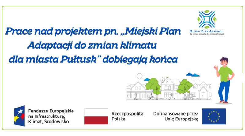 Prace nad projektem pn. „Miejski Plan Adaptacji do zmian klimatu dla miasta Pułtusk” dobiegają końca (Grafika)