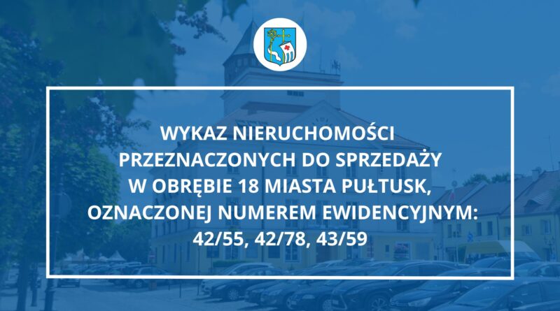 WYKAZ NIERUCHOMOŚCI PRZEZNACZONYCH DO SPRZEDAŻY (Grafika przedstawiająca Urząd Miejski w Pułtusku)