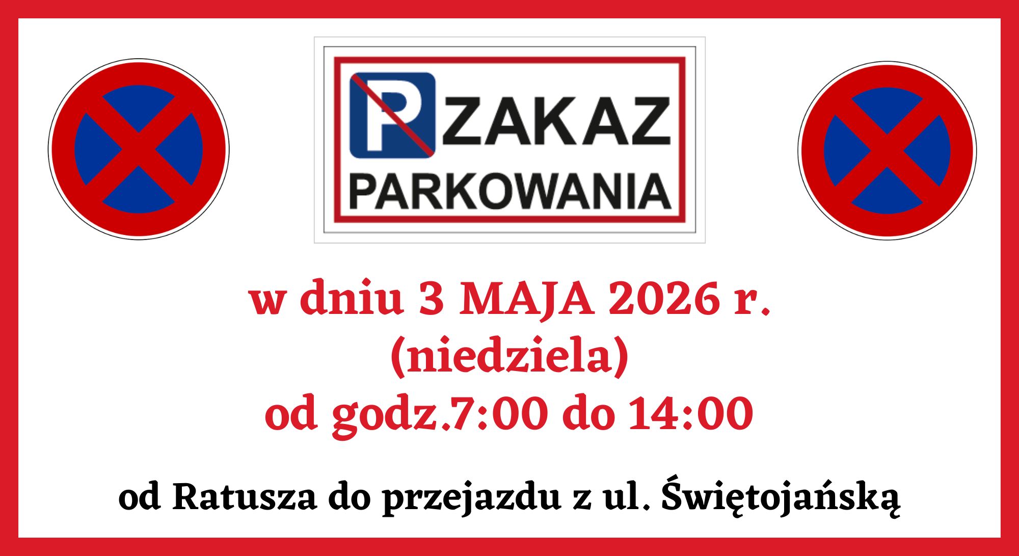 INFORMACJA O ZAKAZIE PARKOWANIA 3 maja 2026 r. (niedziela) od godz. 7:00 do 14:00 od Ratusza do przejazdu z ul Świętojańską