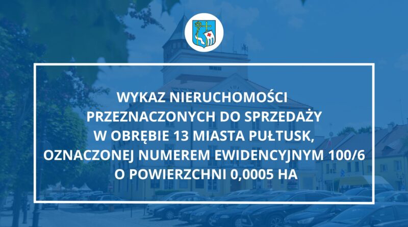 WYKAZ NIERUCHOMOŚCI PRZEZNACZONYCH DO SPRZEDAŻY (Grafika przedstawiająca Urząd Miejski w Pułtusku)