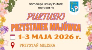 Samorząd Gminy Pułtusk zaprasza na PUŁTUSKI PRZYSTANEK MAJÓWKA 1–3 MAJA 2026 r. PRZYSTAŃ MIEJSKA (baner)