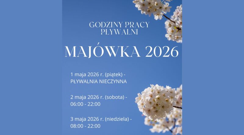 GODZINY PRACY PŁYWALNI MAJÓWKA 2026 1 maja 2026 r. (piątek) – PŁYWALNIA NIECZYNNA 2 maja 2026 r. (sobota) – 06:00 – 22:00 3 maja 2026 r. (niedziela) – 08:00 – 22:00 Zapraszamy! Miejski Ośrodek Sportu i Rekreacji w Pułtusku