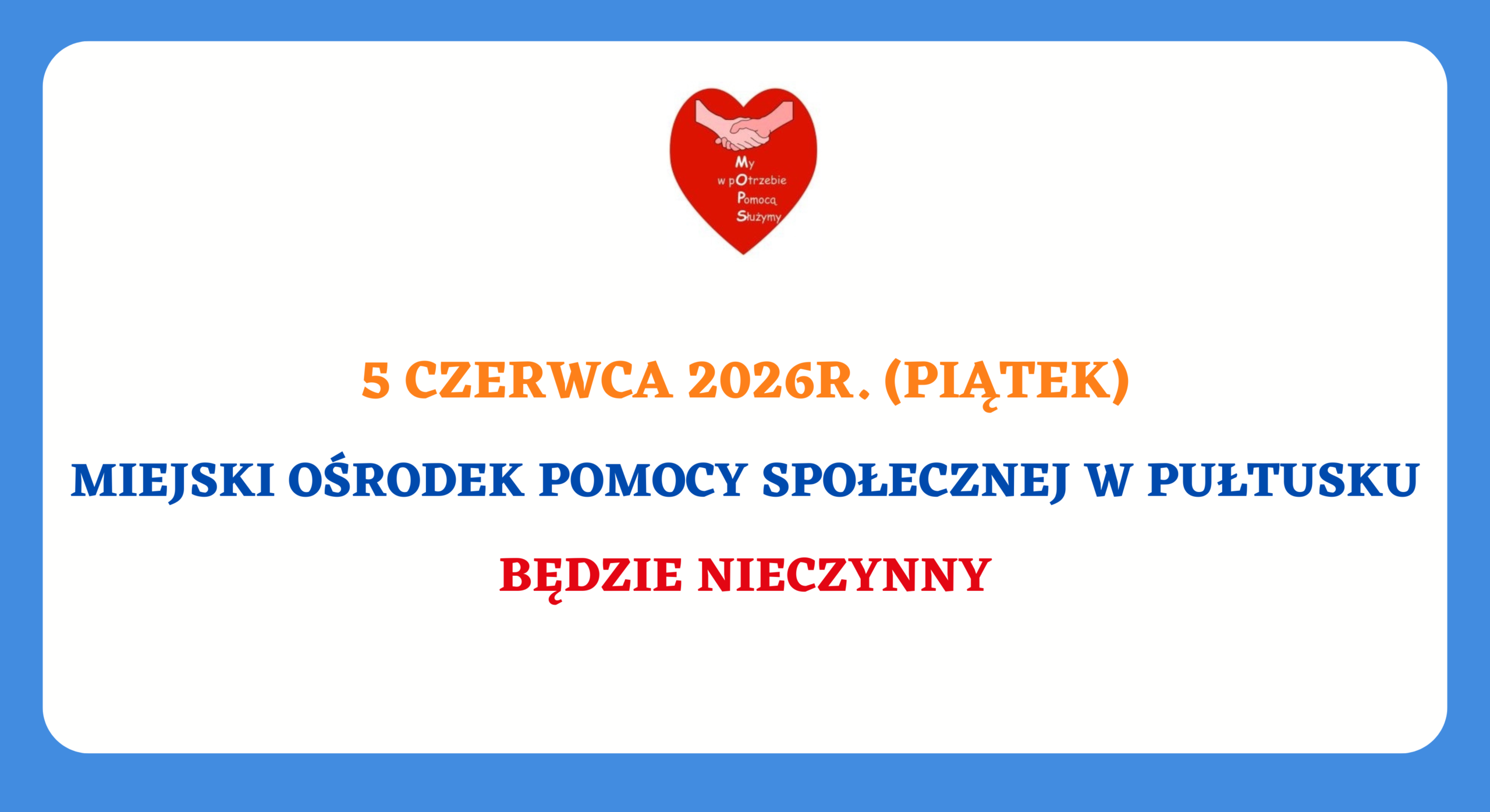 Informacja: 5 czerwca 2026 r. (piątek) Miejski Ośrodek Pomocy Społecznej w Pułtusku będzie nieczynny