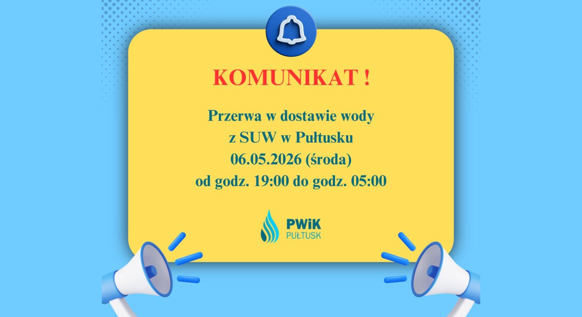 KOMUNIKAT ! Przerwa w dostawie wody z SUW w Pułtusku 06.05.2026 (środa) od godz. 19:00 do godz. 05:00 PWiK PUŁTUSK
