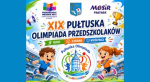 PRZEDSZKOLE MIEJSKIE NR 5 z Oddziałami Integracyjnymi w Pułtusku MOSiR Pułtusk XIX PUŁTUSKA OLIMPIADA PRZEDSZKOLAKÓW RUCH • ZABAWA • WSPÓŁPRACA Pułtuska Olimpiada Przedszkolaków (Obrazek wyróżniający)