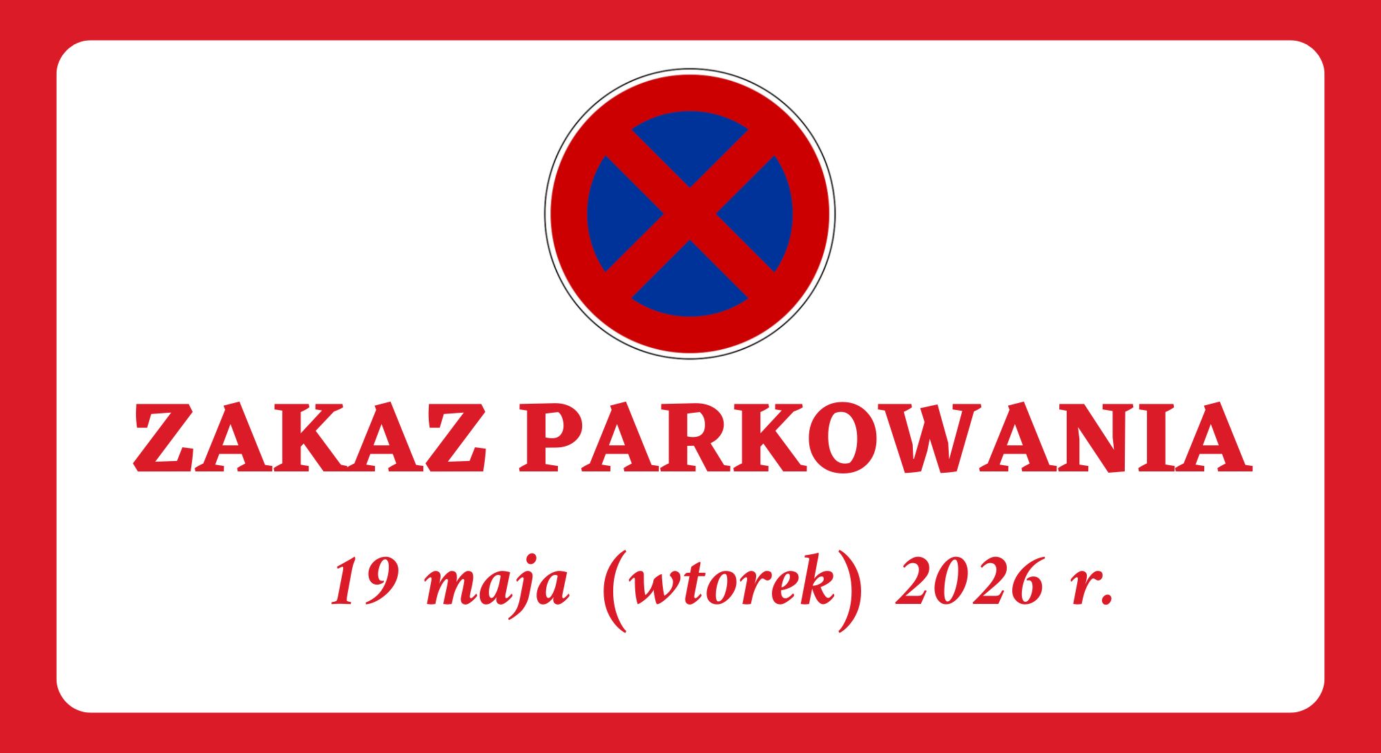 INFORMACJA O ZAKAZIE PARKOWANIA ORAZ UTRUDNIENIACH W RUCHU DROGOWYM 19 maja (wtorek) 2026 r. (Obrazek wyróżniający)