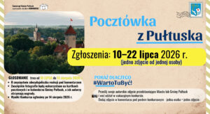 Samorząd Gminy Pułtusk zaprasza do udziału w KONKURSIE Pocztówka z Pułtuska Zgłoszenia: 10–22 lipca 2026 r. (jedno zdjęcie od jednej osoby) GŁOSOWANIE trwa od 10 LIPCA do 14 sierpnia 2026 r. O zwycięstwie zdecyduje liczba reakcji pod komentarzem. Zwycięskie fotografie będą wykorzystane na kartkach pocztowych i w kalendarzu Gminy Pułtusk, a ich autorzy otrzymają nagrody. Wyniki Konkursu ogłosimy po 14 sierpnia 2026 r. POKAŻ DLACZEGO #WartoTuByć! Prześlij swoje autorskie zdjęcie przedstawiające Miasto lub Gminę Pułtusk i weź udział w wakacyjnym konkursie. Dodaj zdjęcie w komentarzu pod postem konkursowym – jedna osoba = jedno zdjęcie.