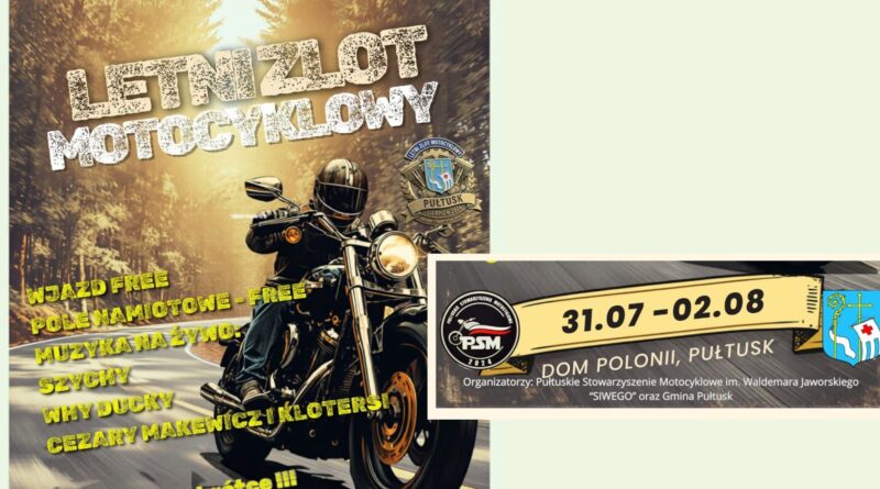 Obrazek wyróżniający dot. LETNIEGO ZLOTU MOTOCYKLOWEGO Treść obrazka: LETNI ZLOT MOTOCYKLOWY WJAZD FREE POLE NAMIOTOWE – FREE MUZYKA NA ŻYWO: SZYCHY WHY DUCKY CEZARY MAKEWICZ I KLOTERSI Szczegóły wkrótce!!!! 31.07 – 02.08 DOM POLONII, PUŁTUSK Organizatorzy: Pułtuskie Stowarzyszenie Motocyklowe im. Waldemara Jaworskiego „SIWEGO” oraz Gmina Pułtusk Na emblemacie po prawej stronie znajduje się również napis: LETNI ZLOT MOTOCYKLOWY PUŁTUSK SIERPIEŃ 2026