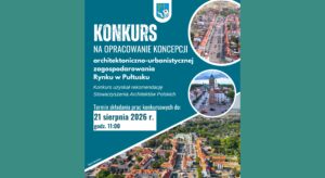 Obrazek wyróżniający dot. Konkursu na opracowanie koncepcji architektoniczno-urbanistycznej zagospodarowania Rynku w Pułtusku. Treść obrazka: KONKURS NA OPRACOWANIE KONCEPCJI architektoniczno-urbanistycznej zagospodarowania Rynku w Pułtusku Konkurs uzyskał rekomendację Stowarzyszenia Architektów Polskich Termin składania prac konkursowych do: 21 sierpnia 2026 r. godz. 11:00