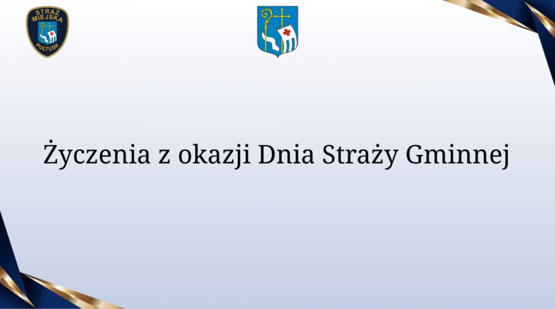 Życzenia z okazji Dnia Straży Gminnej (Obrazek wyróżniający zawierający: Odznakę Straży Miejskiej w Pułtusku oraz Herb Gminy Pułtusk)
