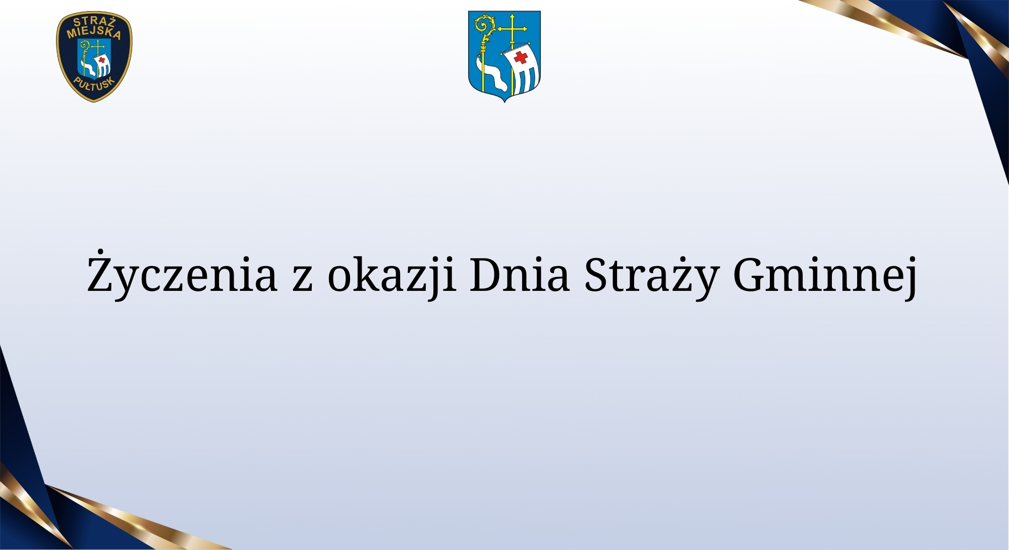 Życzenia z okazji Dnia Straży Gminnej (Obrazek wyróżniający zawierający: Odznakę Straży Miejskiej w Pułtusku oraz Herb Gminy Pułtusk)