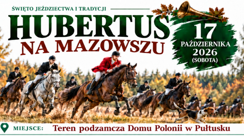 ŚWIĘTO JEŹDZIECTWA I TRADYCJI HUBERTUS NA MAZOWSZU 17 PAŹDZIERNIKA 2026 (SOBOTA) MIEJSCE: Teren podzamcza Domu Polonii w Pułtusku (Obrazek wyróżniający)
