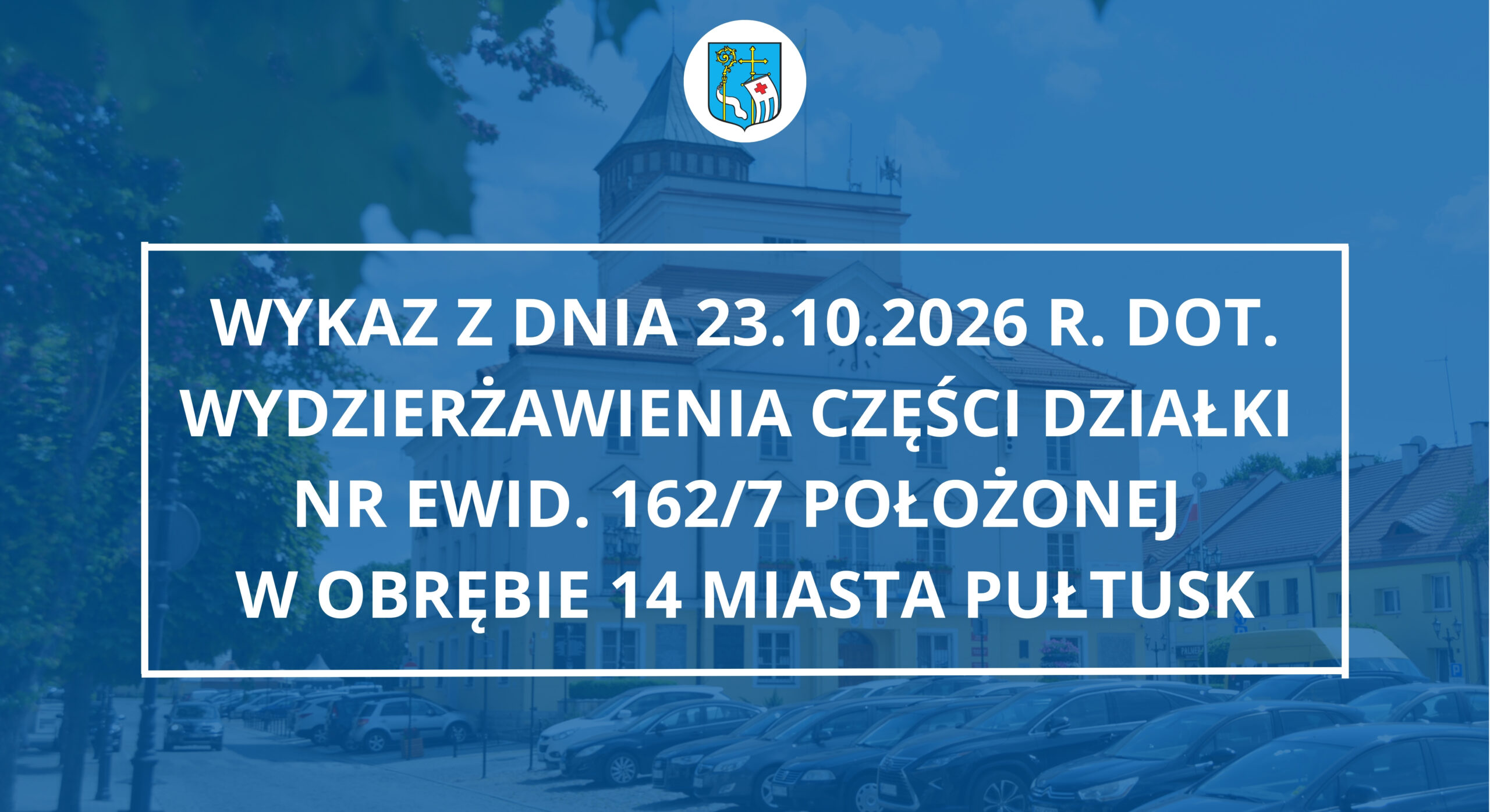 Wykaz z dnia 23.10.2026 r. dot. wydzierżawienia części działki nr ewid. 162/7 położonej w obrębie 14 miasta Pułtusk (Zdjęcie Urzędu Miejskiego w Pułtusku)