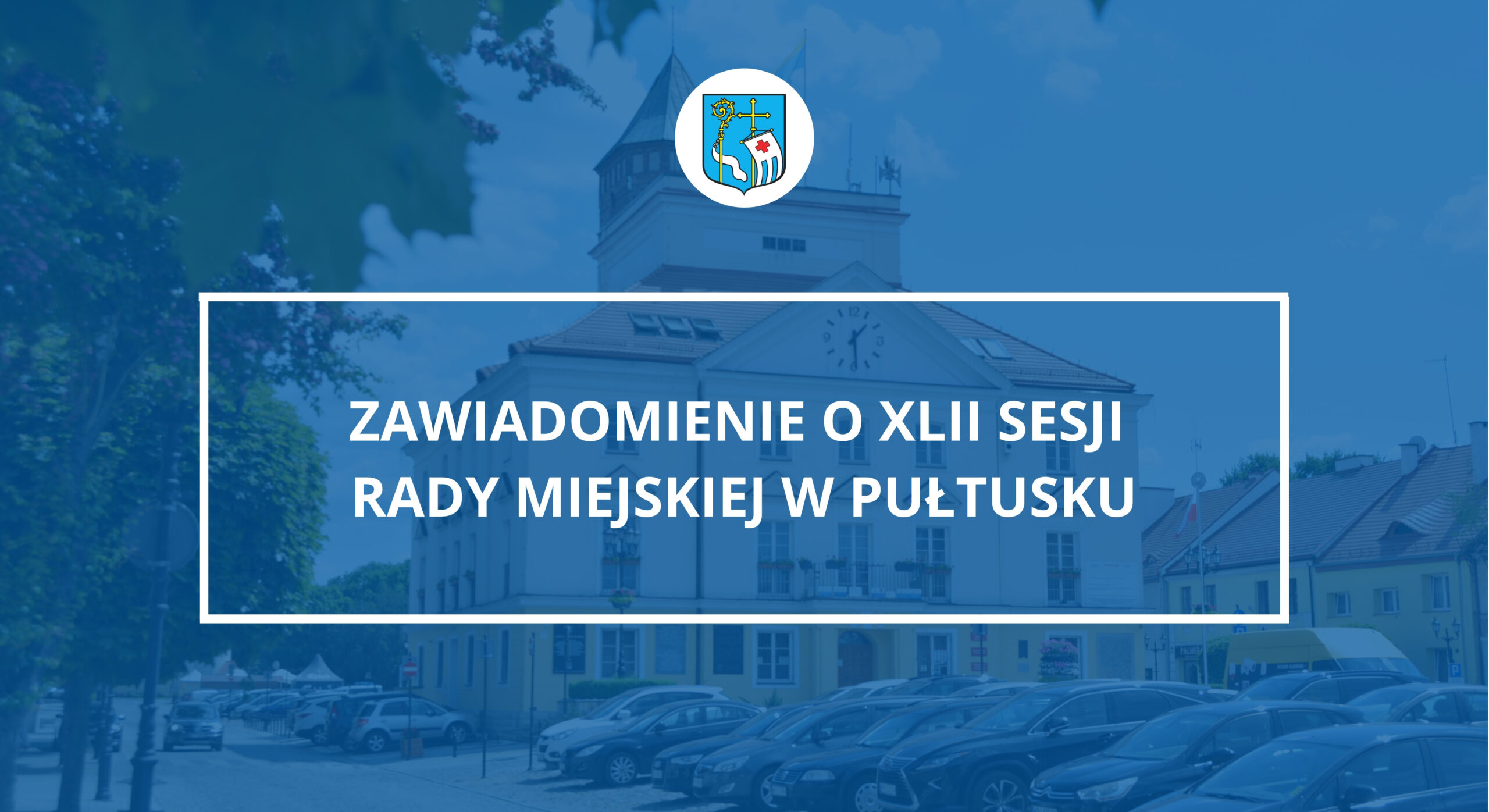 Zawiadomienie o XLII Sesji Rady Miejskiej w Pułtusku (Zdjęcie Urzędu Miejskiego w Pułtusku)
